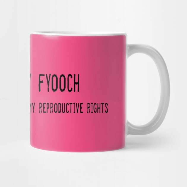 My Cooch, My Fyooch: Keep your grubby hands off my reproductive rights by Girona